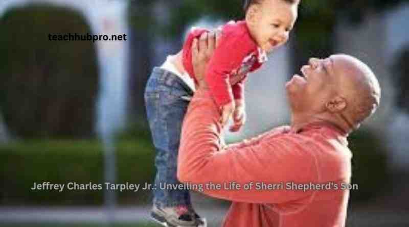 Jeffrey Charles Tarpley Jr. Unveiling the Life of Sherri Shepherd's Son 