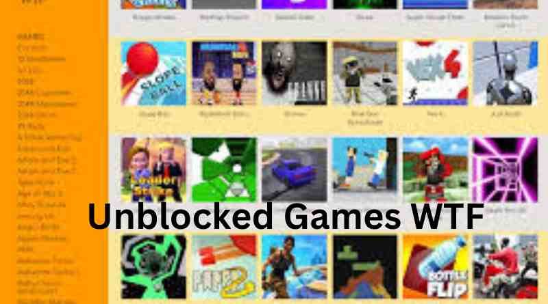 Unblocked Games WTF Your Ultimate Guide to Playing Online Games Without Restrictions