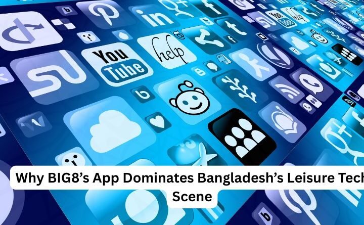 Why BIG8’s App Dominates Bangladesh’s Leisure Tech Scene